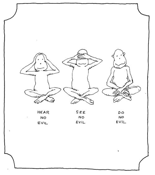 'Hear no evil. See no evil. Do no evil'