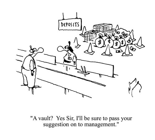 'A vault? Yes Sir, I'll be sure to pass your suggestion on to management.'