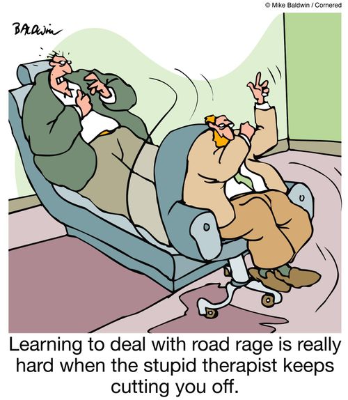 Learning to deal with road rage is really hard when the stupid therapist keeps cutting you off.