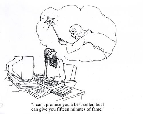 'I can't promise you a best-seller, but I can give you fifteen minutes of fame.'