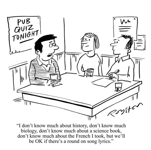 Pub Quiz: 'I don't know much about history, don't know much biology ... but we'll be OK if there's a round on song lyrics.'
