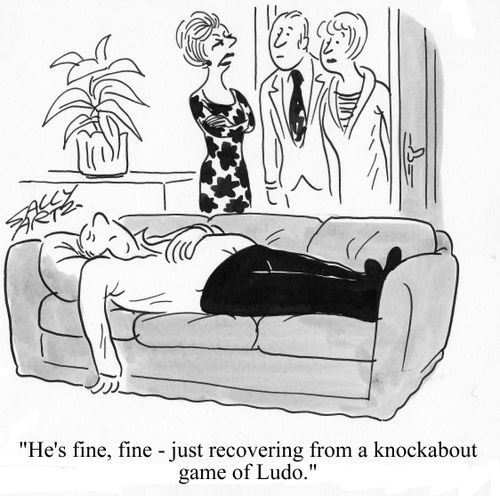 'He's fine, fine, just recovering from a knockabout game of Ludo.'