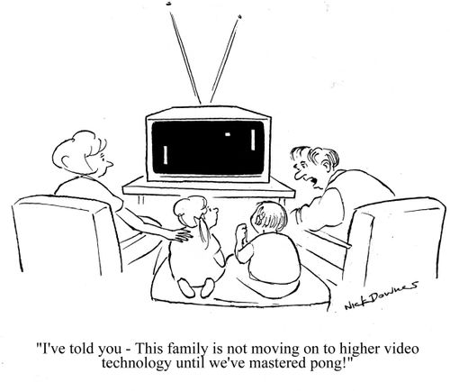 'I've told you - This family is not moving on to higher video technology until we've mastered pong!'