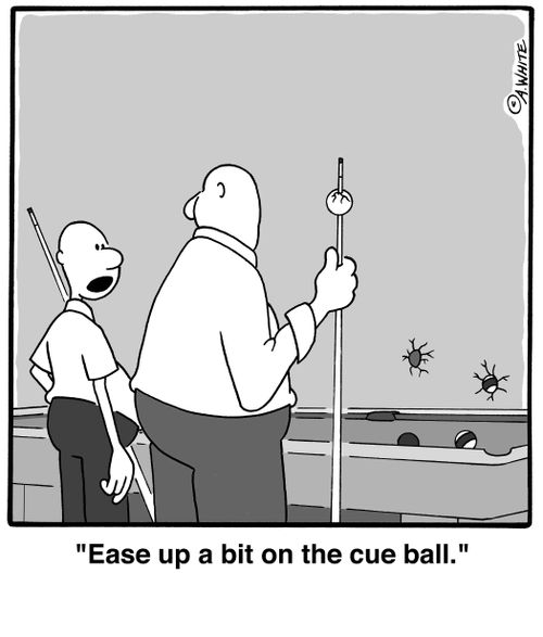 'Ease up a bit on the cue ball.'