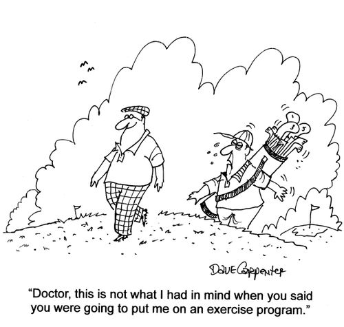 'Doctor, this is not what I had in mind when you said you were going to put me on an Exercise program.'