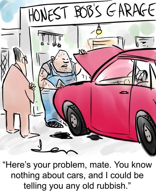 'Here's your problem, mate. You know nothing about cars, and I could be telling you any old rubbish.'