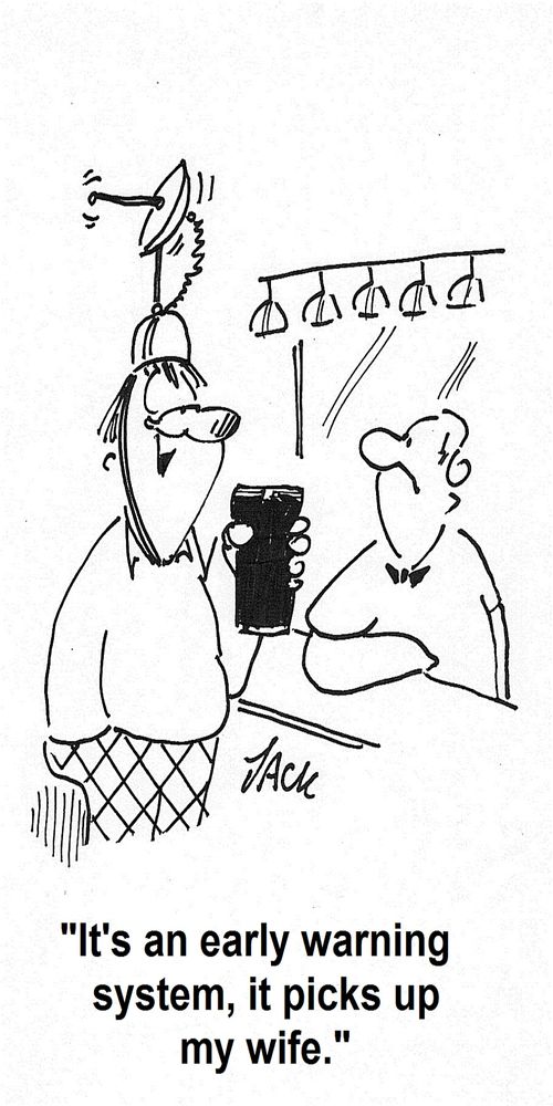 'It's an early warning system, it picks up my wife.'