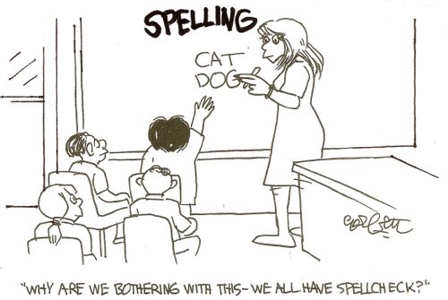 Spelling class: 'Why are we bothering with this- we all have spellcheck?'