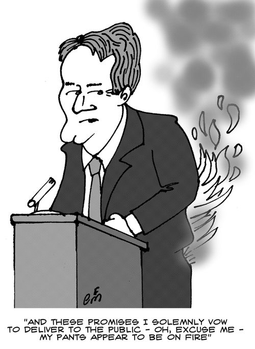 'And these promises I solemnly vow to deliver to the public - oh, excuse me - my pants appear to be on fire.'