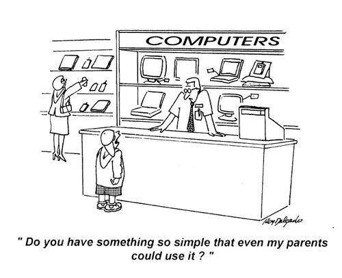 'Do you have something so simple that even my parents could use it?'