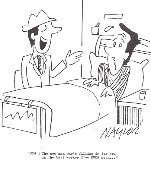 'Wow: The new man who's filling in for you is the best worker I've EVER seen...'