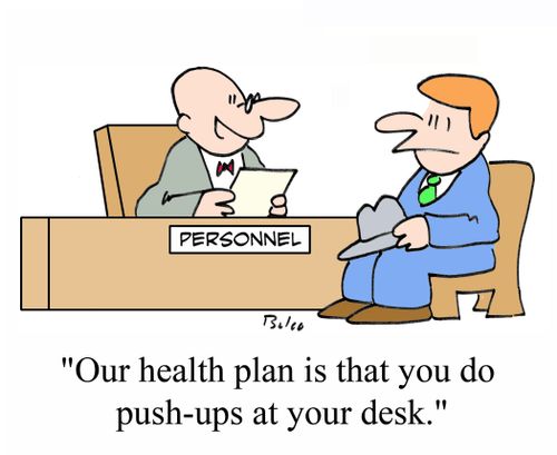 'Our health plan is that you do push-ups at your desk.'