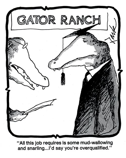 'All this job requires is some mud-wallowing and snarling... I'd say you're overqualified.'