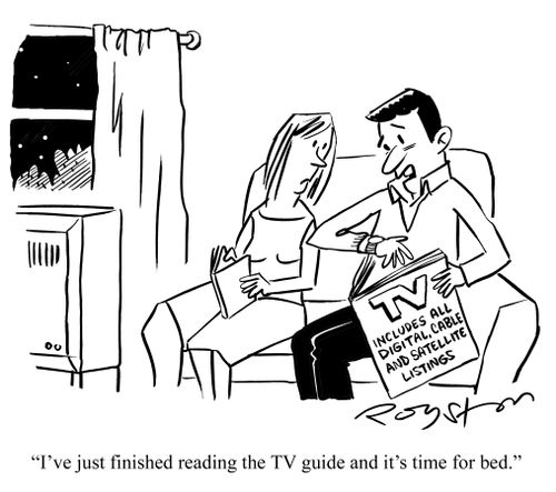 Magazine says 'TV: Includes all digital, cable and satellite listings.' Man says: I've just finished reading the TV guide and it's time for bed.'