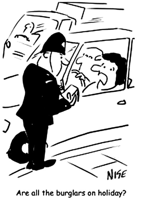 'Are all the burglars on holiday?'