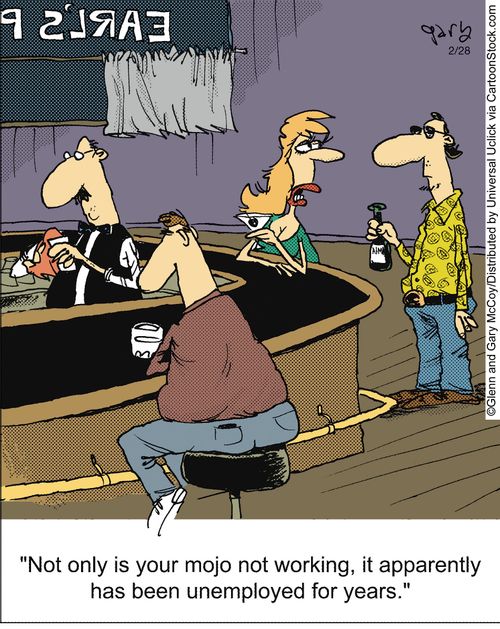 'Not only is your mojo not working, it apparently has been unemployed for years.'