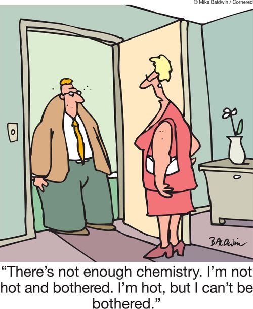 'There's not enough chemistry. I'm not hot and bothered. I'm hot, but I can't be bothered.'