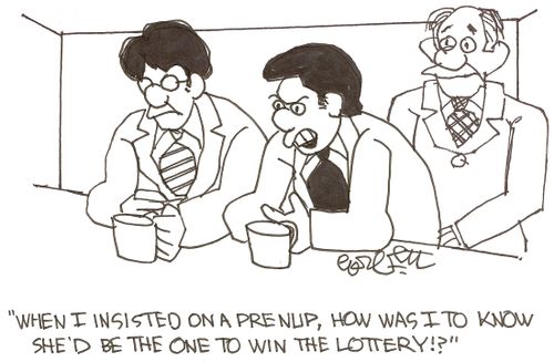 'When I insisted on a prenup, how was I to know she'd be the one to win the lottery!?'