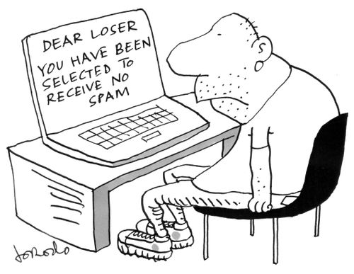 'Dear Loser: You have been selected to receive no spam.'