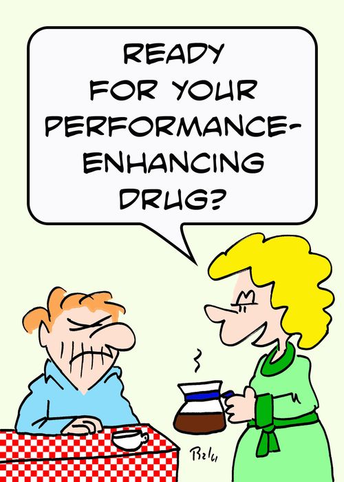 'Ready for your performance-enhancing drug?'