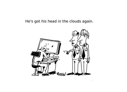 'He's got his head in the clouds again.'