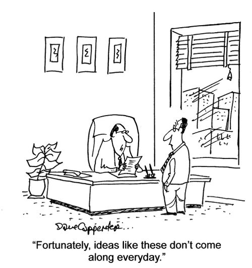 'Fortunately, ideas like these don't come along everyday.'
