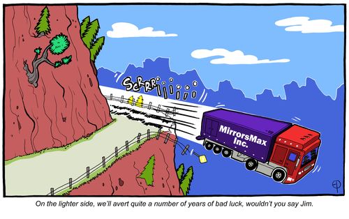 'On the lighter side, we'll avert quite a number of years of bad luck, wouldn't you say Jim.'
