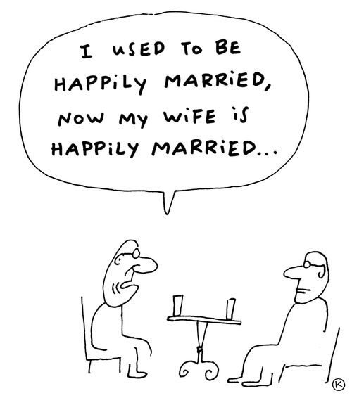 'I used to be happily married, now my wife is happily married...'