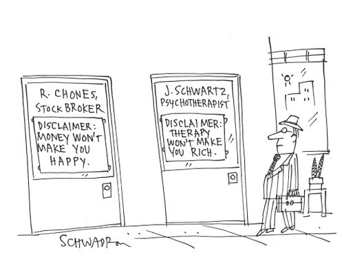 Stockbroker and Psychotherapist: Money won't make you happy and therapy won't make you rich.