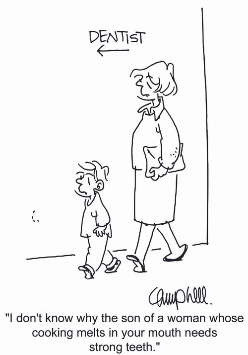 'I don't know why the son of a woman whose cooking melts in your mouth needs strong teeth.'