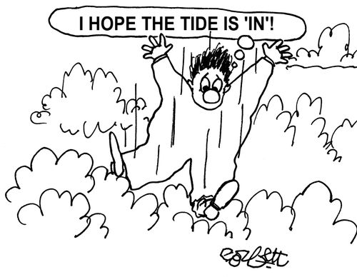 'I hope the tide is 'in'!'