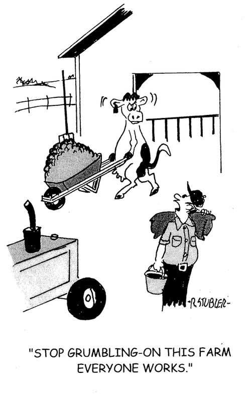 'Stop grumbling-on this farm everyone works.'