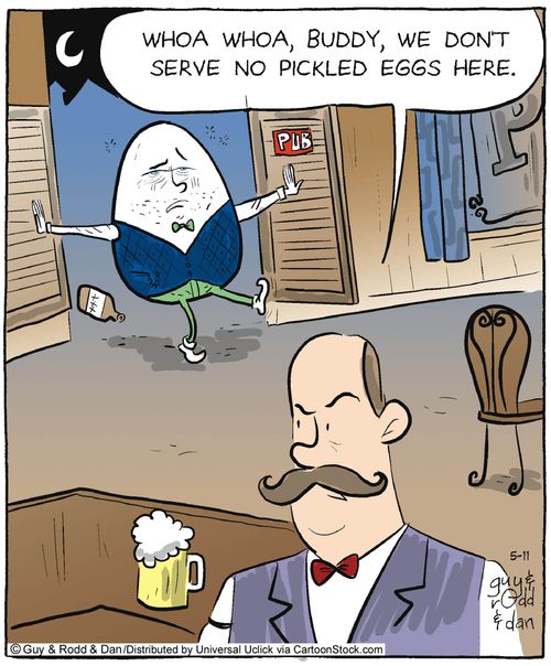 'Whoa, whoa, buddy, we don't serve no pickled eggs here.'
