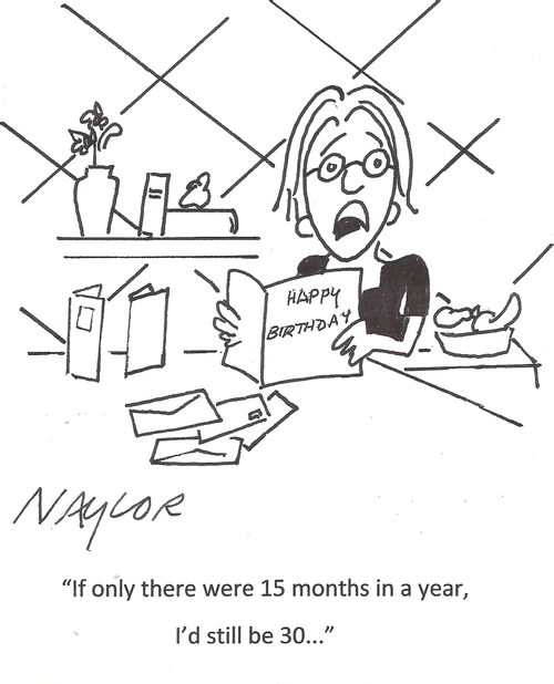 'If only there were 15 months in a year, I'd still be 30...'