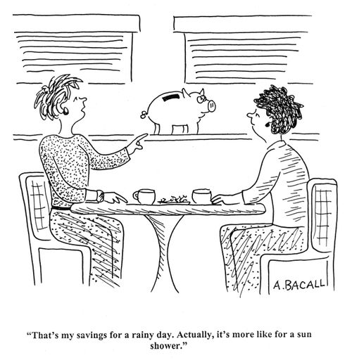'That's my savings for a rainy day. Actually, it's more like for a sun shower.'