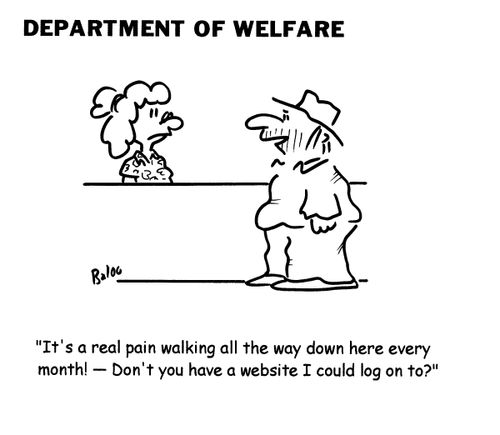 'It's a real pain walking all the way down here every month!- Don't you have a website I could log on to?'