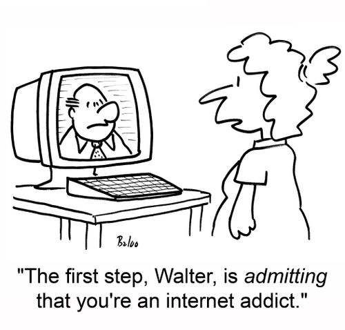 'The first step, Walter, is admitting that you're an internet addict.'