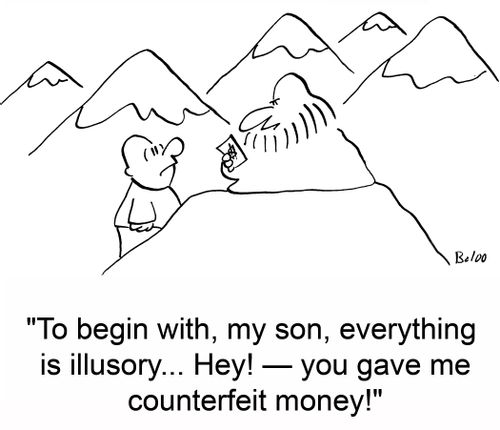 'To begin with, my son, everything is illusory... Hey! --you gave me counterfeit money!'