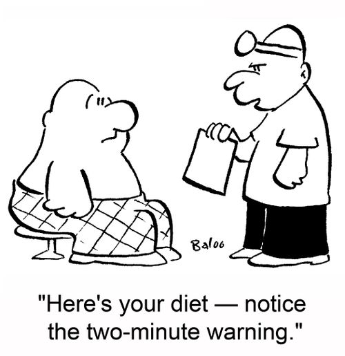 'Here's your diet -- notice the two-minute warning.'