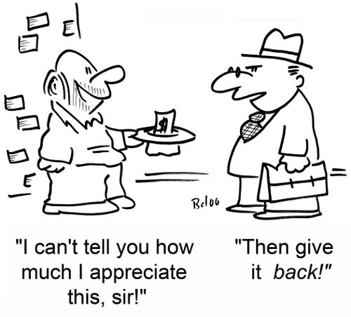 'I can't tell you how much I appreciate this, sir!', 'Then give it back!'