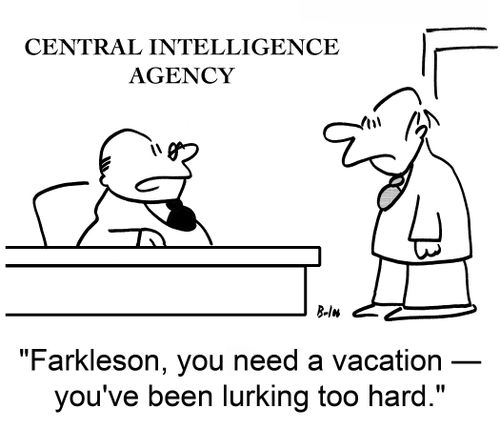 'Farkleson, you need a vacation — you've been lurking too hard.'