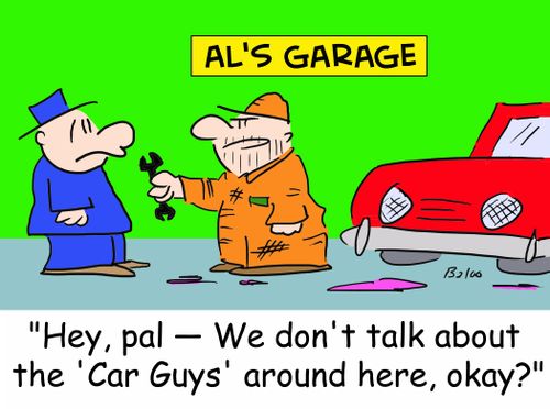 'Hey, pal -- We don't talk about the 'Car Guys' around here, okay?'