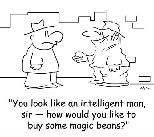 'You look like an intelligent man, sir -- how would you like to buy some magic beans?'