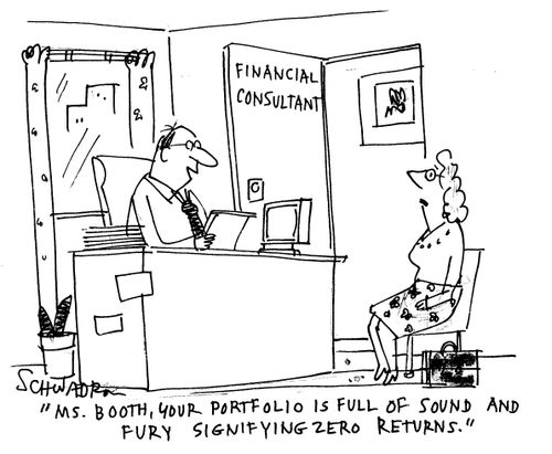 'Ms. Booth, your portfolio is full of sound and fury signifying zero returns.'