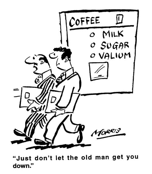 Just don't let the old man get you down.