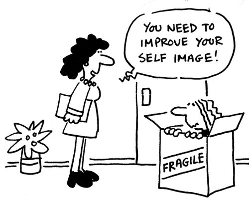 'You need to improve your self image!'