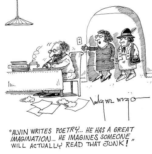 'Alvin writes poetry...he he has a great imagination...He imagines someone will actually read that Junk!'