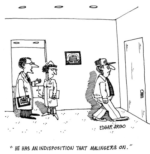 'He has an indisposition that malingers on.'