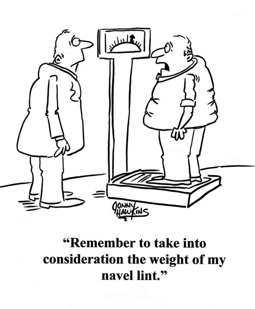 Man on scale to doctor: 'Remember to take into consideration the weight of my navel lint.'