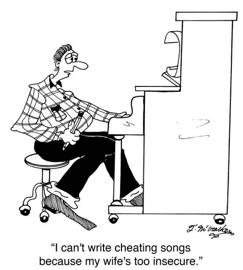 'I can't write cheating songs because my wife's too insecure.'